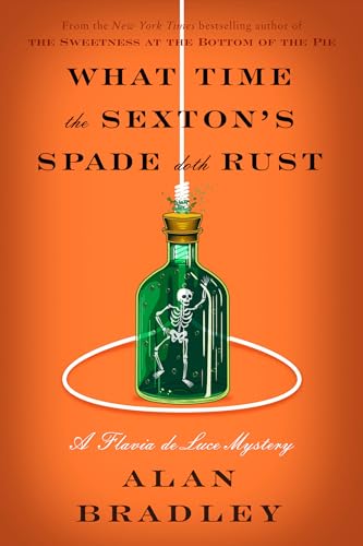What Time the Sexton's Spade Doth Rust (Flavia de Luce, Bk. 11)