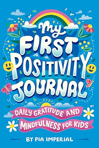 My First Positivity Journal: Daily Gratitude and Mindfulness for Kids