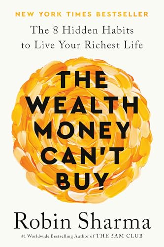 The Wealth Money Can't Buy: The 8 Hidden Habits to Live Your Richest Life