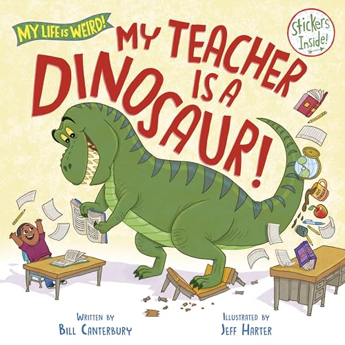 My Teacher Is a Dinosaur! (My Life Is Weird!)