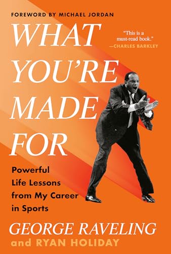 What You're Made For: Powerful Life Lessons From My Career in Sports