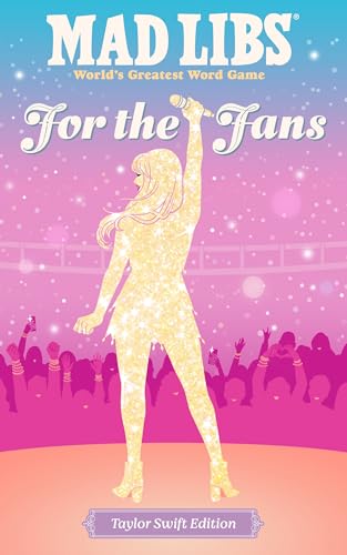 For the Fans: Taylor Swift Edition (Mad Libs)