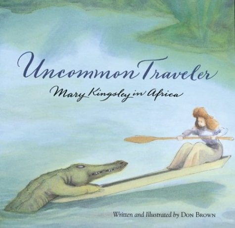 Uncommon Traveler: Mary Kingsley In Africa