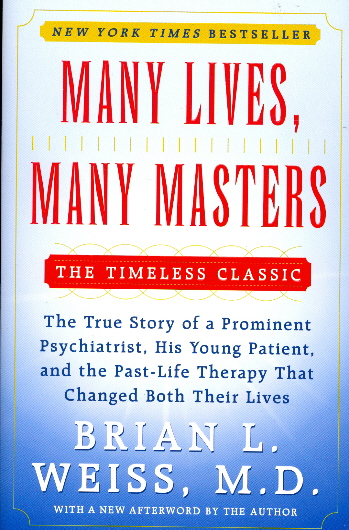 Many Lives, Many Masters: The True Story of a Prominent Psychiatrist, His Young Patient, and the Past-Life Therapy That Changed Both Their Lives