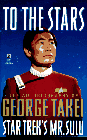 To the Stars the Autobiography of George Takei Star Trek's Mr. Sulu