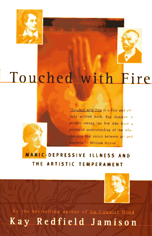 Touched With Fire: Manic-Depressive Illness and the Artistic Temperament