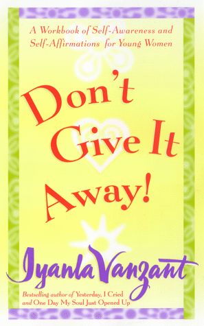 Don't Give It Away!: A Workbook of Self-Awareness and Self-Affirmations for Young Women