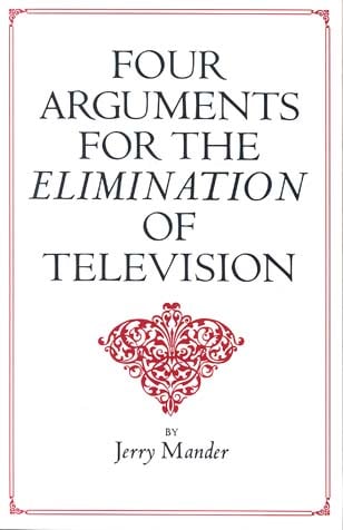 Four Arguments for the Elimination of Television