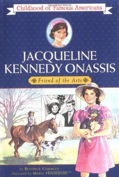 Jacqueline Kennedy Onassis: Friend of the Arts (Childhood of Famous Americans)