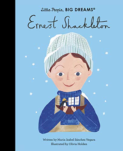 Ernest Shackleton (Little People, Big Dreams)