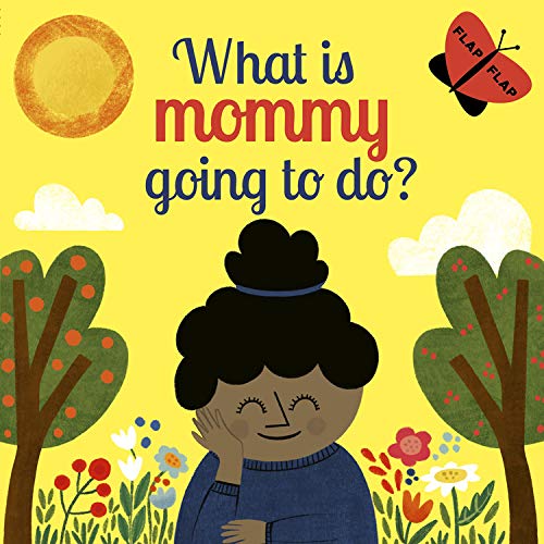 What is Mommy Going to Do? (Flap Flap)