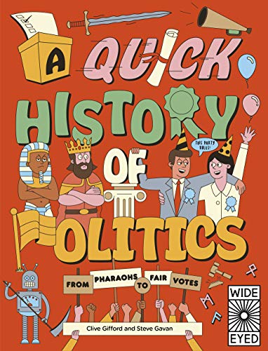 A Quick History of Politics: From Pharaohs to Fair Votes (Quick Histories)