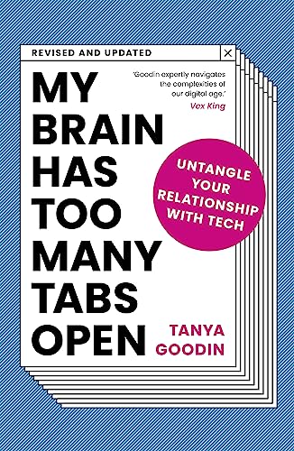 My Brain Has Too Many Tabs Open: Untangle Your Relationship With Tech (Revised and Updated)
