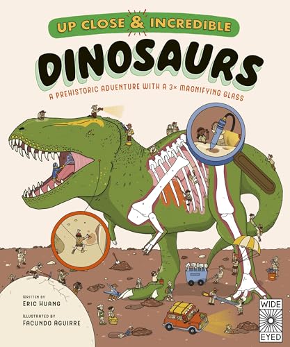 Dinosaurs: A Prehistoric Adventure With a 3× Magnifying Glass (Up Close and Incredible, Bk. 2)