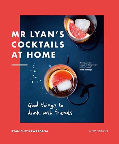 Mr. Lyan’s Cocktails at Home: Good Things to Drink With Friends (New Edition)