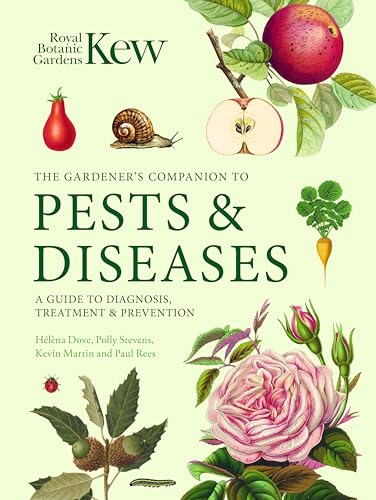 The Gardener's Companion to Pests and Diseases: A Guide to Diagnosis, Treatment & Prevention (Kew Experts)