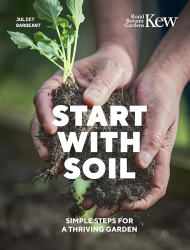 Start With Soil: Simple Steps for a Thriving Garden