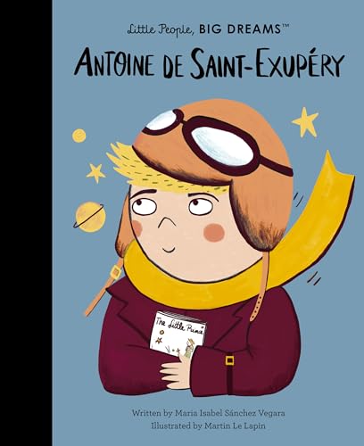 Antoine de Saint-Exupéry (Little People, Big Dreams)