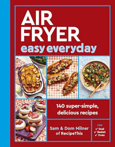 Air Fryer Easy Everyday: 140 Super-Simple, Delicious Recipes