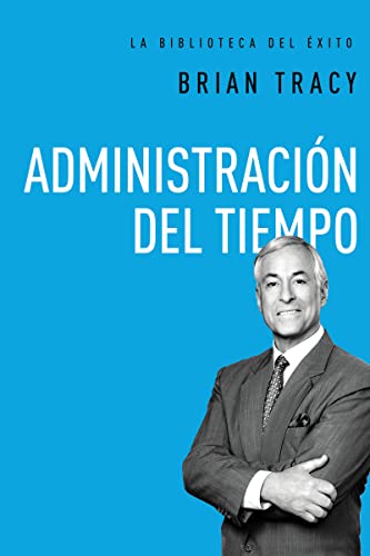 Administración Del Tiempo (La Biblioteca Del Exito)