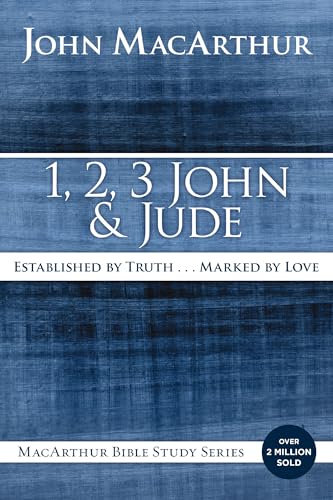 1, 2, 3 John and Jude: Established in Truth...Marked by Love (MacArthur Bible Studies)