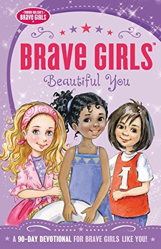 Beautiful You: A 90 Day Devotional (Brave Girls)