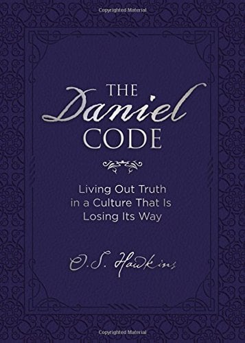 The Daniel Code: Living Out Truth in a Culture That Is Losing Its Way