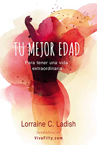 Tu Mejor Edad: Para Tener Una Vida Extraordinaria