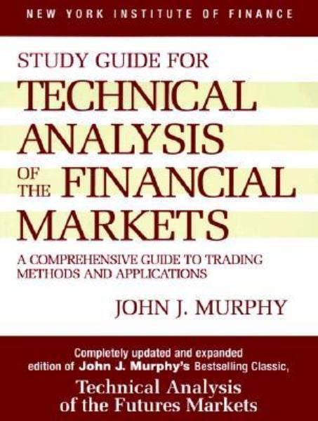 Study Guide for Technical Analysis of the Financial Markets: A Comprehensive Guide to Trading Methods and Applications