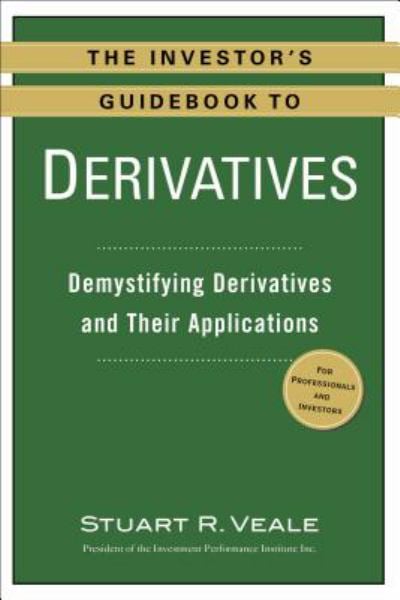 The Investor's Guidebook to Derivatives: Demystifying Derivatives and Their Applications