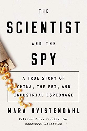 The Scientist and the Spy: A True Story of China, the FBI, and Industrial Espionage
