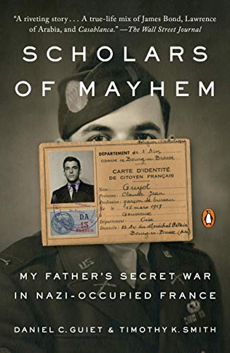Scholars of Mayhem: My Father's Secret War in Nazi-Occupied France
