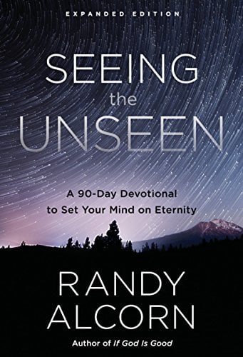 Seeing the Unseen: A 90-Day Devotional to Set Your Mind on Eternity (Expanded Edition)