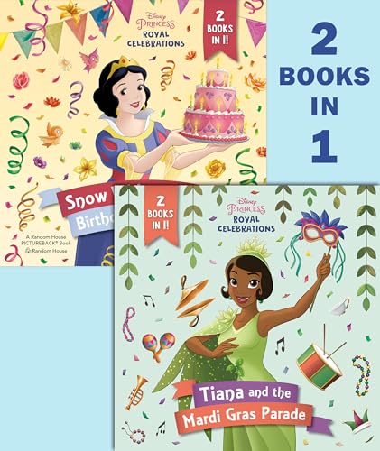 Tiana and the Mardi Gras Parade/Snow White and the Birthday Ball: 2 Books in 1 (Disney Princess: Royal Celebrations)