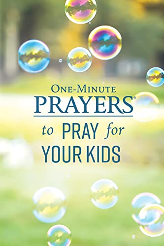 One-Minute Prayers to Pray for Your Kids (One-Minute Prayers)