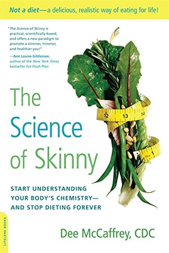 The Science of Skinny: Start Understanding Your Body's Chemistry - and Stop Dieting Forever
