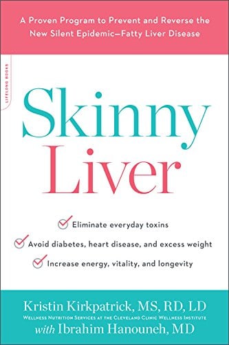 Skinny Liver: A Proven Program to Prevent and Reverse the New Silent Epidemic - Fatty Liver Disease