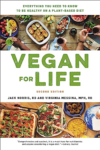 Vegan for Life: Everything You Need to Know to Be Healthy on a Plant-Based Diet (2nd Edition)