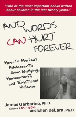 And Words Can Hurt Forever: How to Protect Adolescents from Bullying, Harassment, and Emotional Violence
