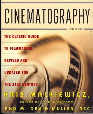 Cinematography: The Classic Guide to Filmmaking, Revised and Updated for the 21st Century (Third Edition)