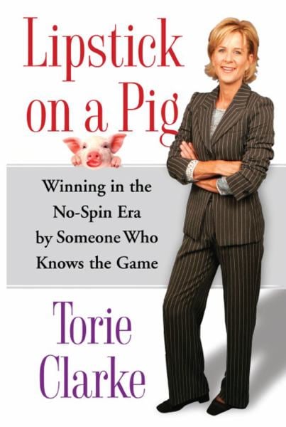 Lipstick on a Pig: Winning in the No-Spin Era by Someone Who Knows the Game