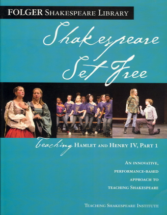 Teaching Hamlet and Henry IV, Part 1 (Shakespeare Set Free, Folger Shakespeare Library)