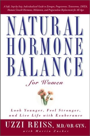 Natural Hormone Balance for Women: Look Younger, Feel Stronger, and Live Life with Exuberance