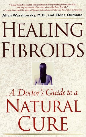 Healing Fibroids: A Doctor's Guide to a Natural Cure
