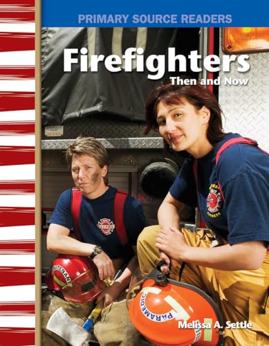 Firefighters Then and Now (My Community, Primary Source Readers)
