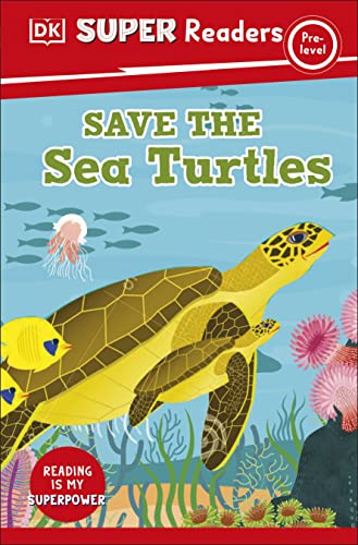 Save the Sea Turtles (DK Super Readers, Pre-Level)