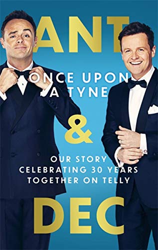 Ant & Dec Once Upon A Tyne: Our Story Celebrating 30 Years Together On Telly
