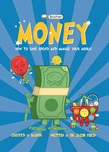 Money: How to Save, Spend, and Manage Your Moola! (Basher)