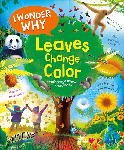 Leaves Change Color and Other Questions About Plants (I Wonder Why)