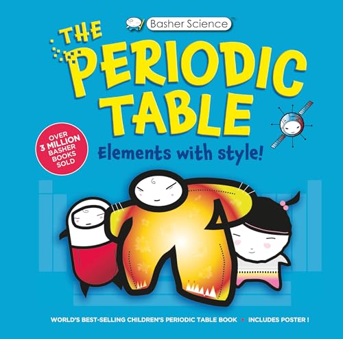 The Periodic Table: Elements With Style! (Basher Science)